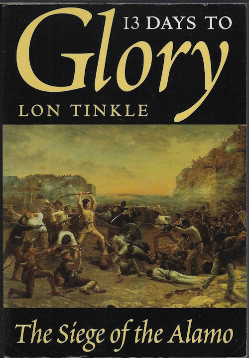 13 DAYS TO GLORY; The Siege of The Alamo