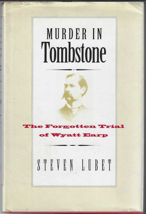 MURDER IN TOMSTONE; The Forgotten Trail of Wyatt Earp