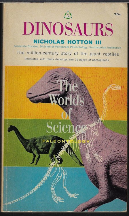 DINOSAURS; The Million-Century Story of the Giant Reptiles: The Worlds of Science: Paleontogy