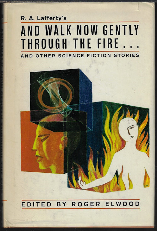 AND WALK NOW GENTLY THROUGH THE FIRE. . .and Other Science Fiction Stories