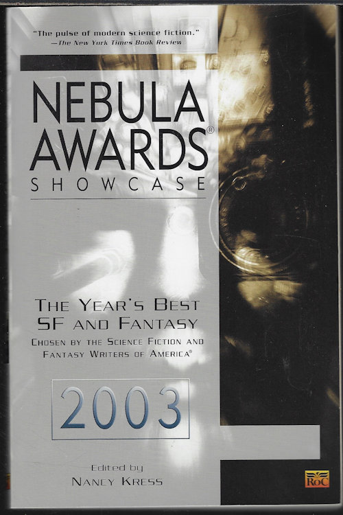 NEBULA AWARDS SHOWCASE 2003; The Year's Best SF and Fantasy Chosen By the Science Fiction and Fantasy Writers of America