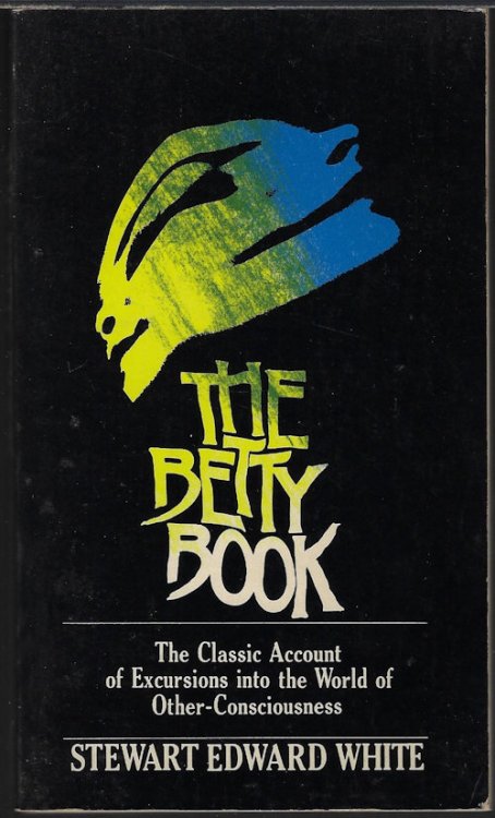 THE BETTY BOOK; The Classic Account of Excursions Into the World of Other-Conciousness