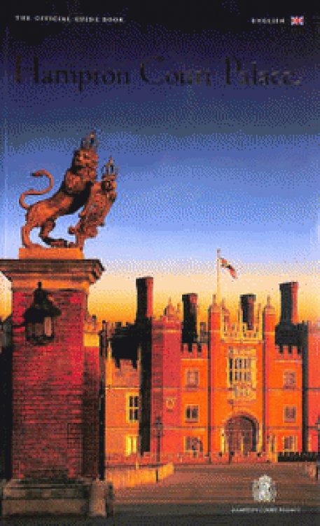 Hampton Court Palace: The Official Guidebook