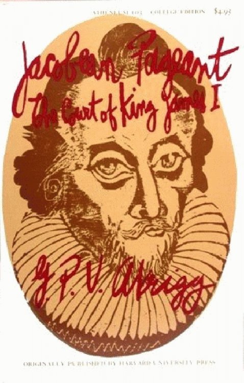 Jacobean Pageant;: The Court of King James I