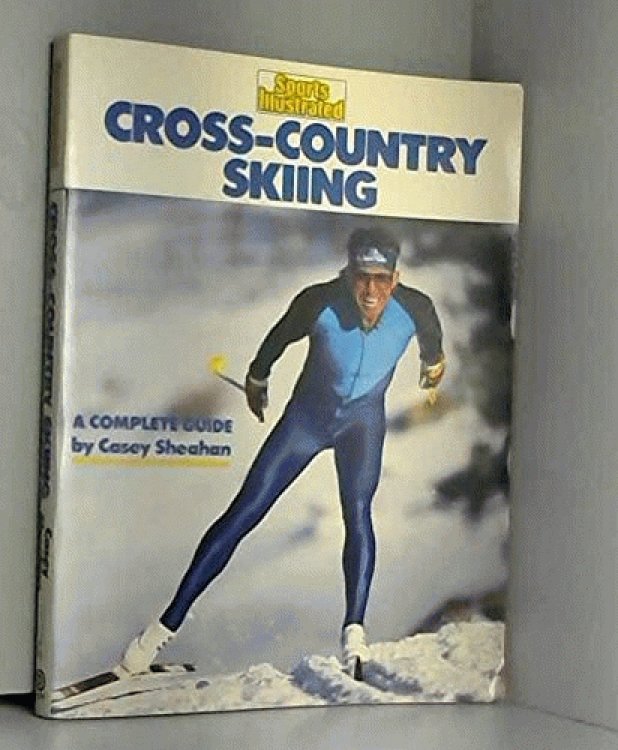 Sports Illustrated Cross-Country Skiing: A Complete Guide