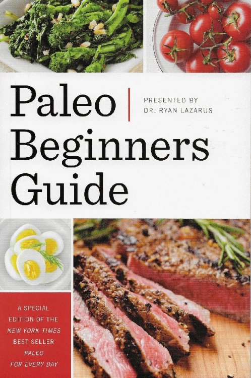Paleo Beginners Guide: A Special Edition of the New York Times Best Seller Paleo for Every Day