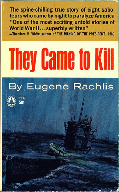 They Came to Kill: The story of Eight Nazi Saboteurs in America