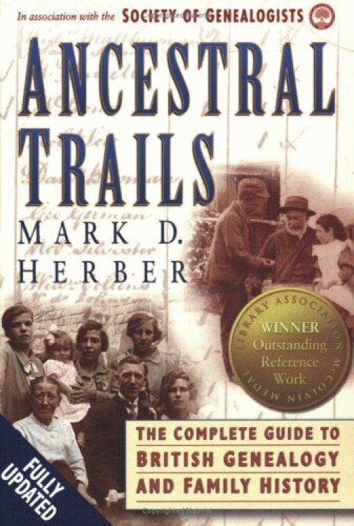 Ancestral Trails : The Complete Guide to British Genealogy and Family History