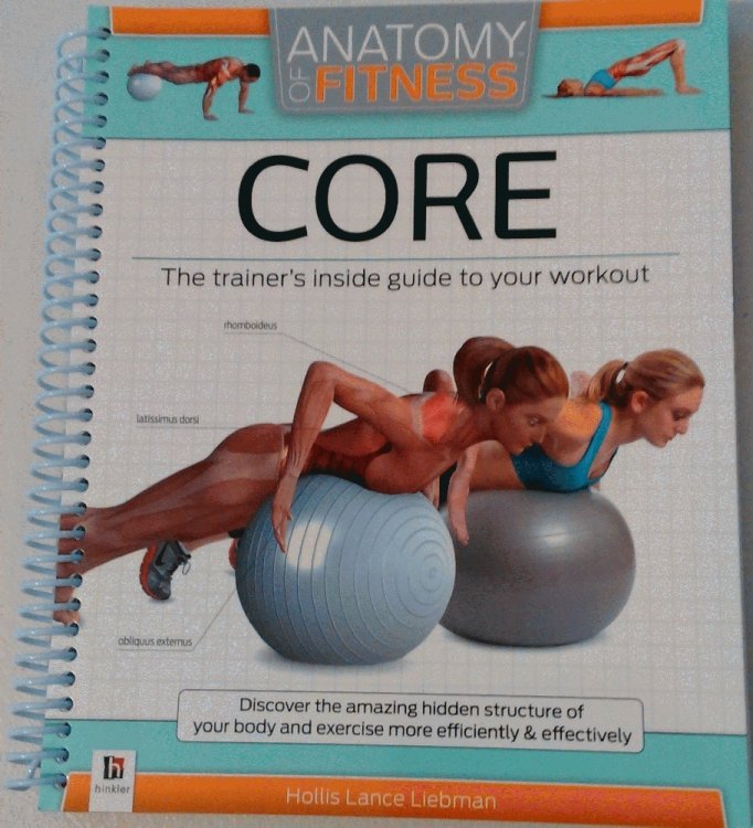 Anatomy Of Fitness Core: The Trainer's Inside Guide To Your Workout