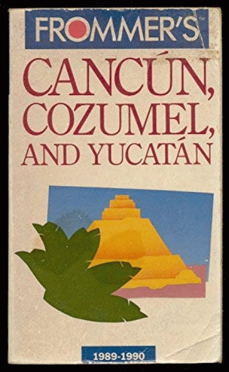 Frommer's Guide to Cancun, Cozumel, and the Yucatan, 1989-1990