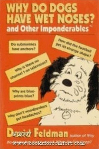 Why Do Dogs Have Wet Noses and Other Imponderables of Everyday Life