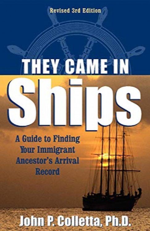 They Came in Ships: Finding Your Immigrant Ancestor's Arrival Record
