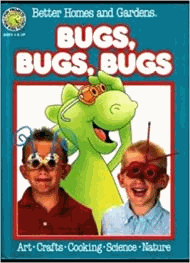 Better Home and Gardens: Bugs, Bugs, Bugs