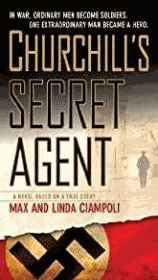 Churchill's Secret Agent: A Novel Based on a True Story