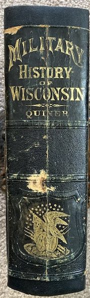The Military History of Wisconsin: A Record of the Civil and Military Patriotism of the State, in the War for the Union