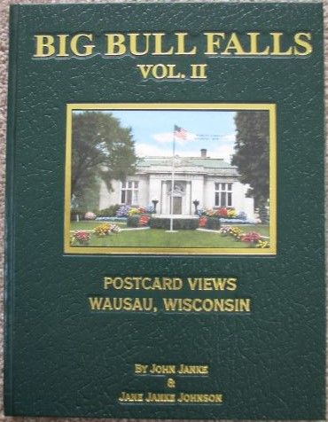 Big Bull Falls: Postcard Views of Wausau, Wisconsin, Volume 2