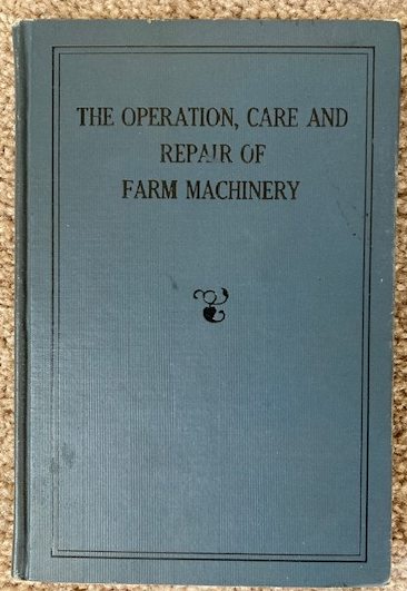 The Operation, Care and Repair of Farm Machinery