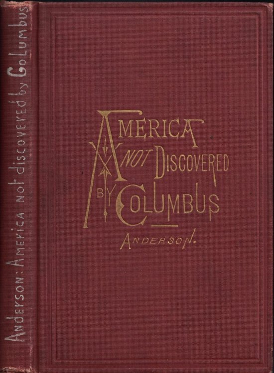 America Not Discovered By Columbus: A Historical Sketch Of The Discovery Of America By The Norsemen, In The Tenth Century