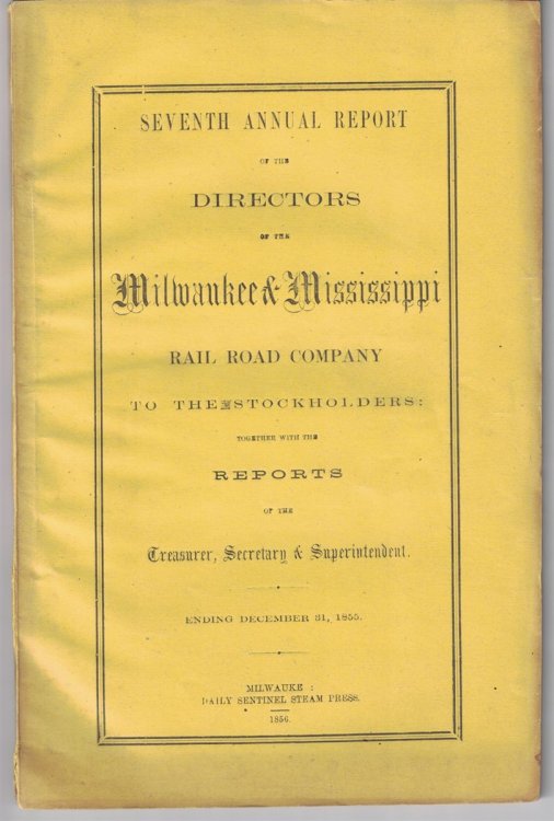 Seventh Annual Report of the Directors of the Milwaukee & Mississippi Rail Road Company, to the Stockholders: Together with the Report of the Treasurer, Secretary, and Superintendent; Ending December 31, 1855 [Railroad]