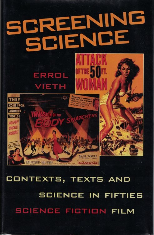Screening Science Contexts, Texts, and Science in Fifties Science Fiction Film