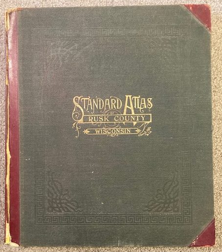 Standard Atlas of Rusk County, Wisconsin, Including a Plat Book of the Villages, Cities and Townships of the County