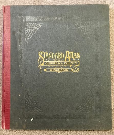 Standard Atlas of Chippewa County, Wisconsin: Including a Plat Book of the Villages, Cities and Townships of the County.
