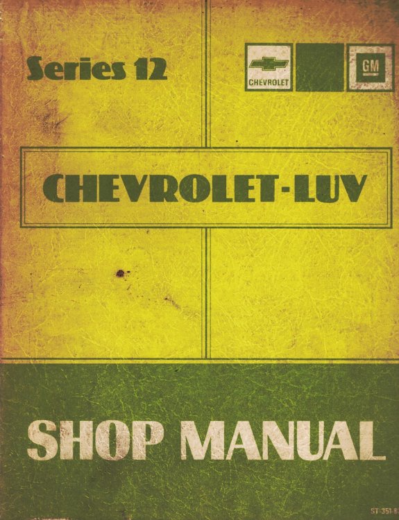 1982 Chevrolet LUV Truck Shop Manual (Series 12) [Original Service Manual]