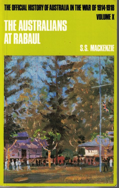 The Australians at Rabaul: The Capture and Administration of the German Possessions in the Southern Pacific