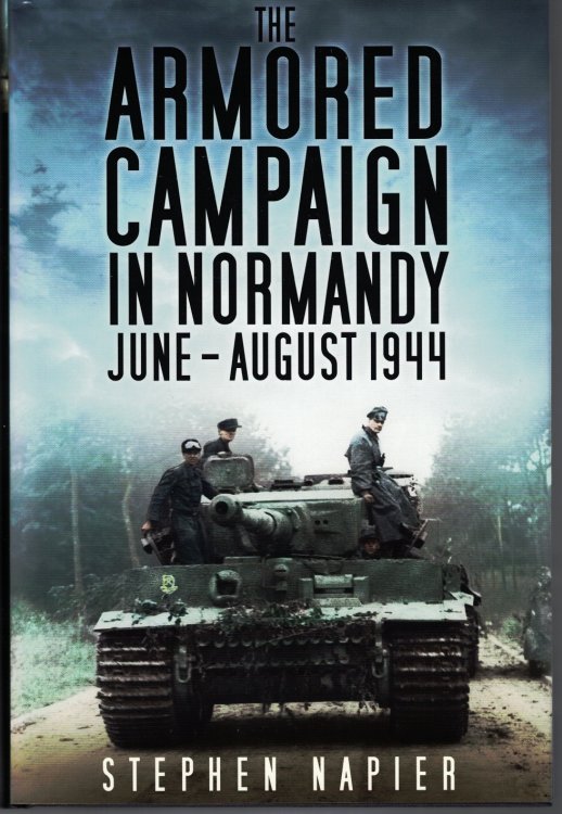 Image for The Armored Campaign in Normandy June-August 1944 The Armored Campaign in Normandy June-August 1944