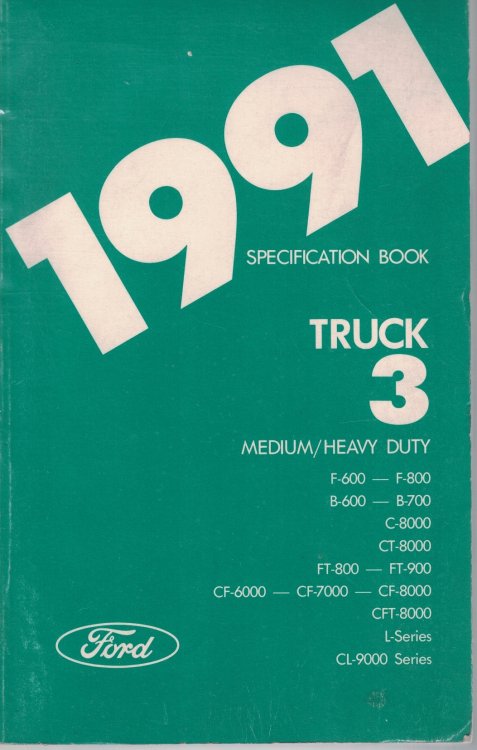 1991 Ford Medium/Heavy Duty Truck Specification Book 3: F-600 - F-800; B-600 - B-700; C-8000; CT-8000; FT-800 - FT-900; CF-6000 - CF-7000 - CF-8000; CFT-8000; L-Series; CL9000 Series [Original Manual]