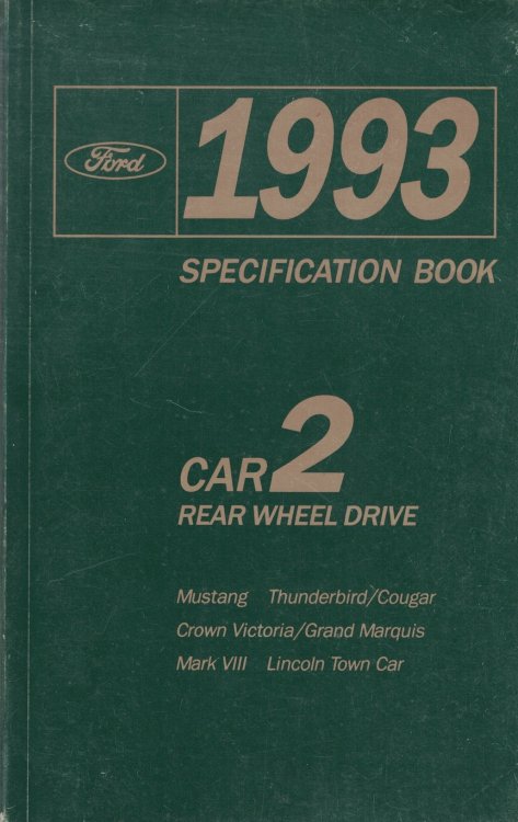 1993 Ford [Mercury, Lincoln] Rear Wheel Drive Car Specification Book 2: Mustang; Thunderbird/Cougar; Crown Victoria/Grand Marquis; Mark VII; Lincoln Town Car [Original Manual]