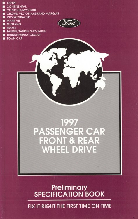 1997 Ford [Mercury, Lincoln] Passenger Car Front & Rear Wheel Drive PRELIMINARY Specification Book: Aspire; Continental; Contour/Mystique; Escort/Tracer; Mark VIII; Mustang; Probe; Taurus/SHO/Sable; T-Bird/Cougar; Town Car/Crown Victoria; Grand Marquis