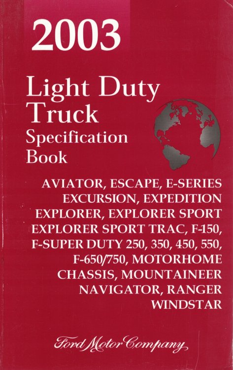 2003 Ford Light Duty Truck Specification Book [Original Manual] Aviator; E-Series; Escape; Excursion; Expedition; Explorer/Sport/Sport Trac; F-150; F-Super Duty 250/350/450/550; F-650/750; Motorhome Chassis; Mountaineer; Navigator; Ranger; Windstar