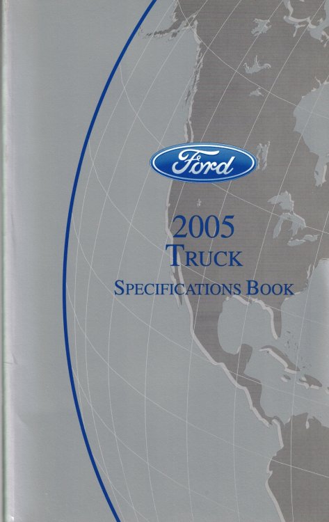 2005 Ford Truck Specification Book [Original Manual] Aviator; E-Series; Escape/Hybrid; Excursion; Expedition; Explorer/Sport Trac; F-150; F-Super Duty 250-550; F-650/750; Freestar; Mariner; Monteray; Mountaineer; Navigator; Ranger