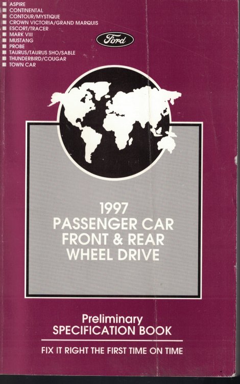 1997 Ford [Mercury, Lincoln] Passenger Car Front & Rear Wheel Drive PRELIMINARY Specification Book: Aspire; Continental; Contour/Mystique; Escort/Tracer; Mark VIII; Mustang; Probe; Taurus/SHO/Sable; T-Bird/Cougar; Town Car/Crown Victoria; Grand Marquis