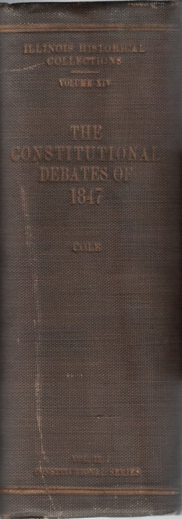 Collections of the Illinois State Historical Library, Volume XIV; Constitutional Series, Volume II: The Constitutional Debates of 1847