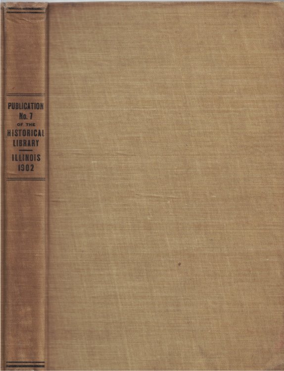 Transactions of the Illinois State Historical Society for the Year 1902; Third Annual Meeting, Jacksonville, January 23 and 24, 1902: Publication No. 7 of the Illinois State Historical Library