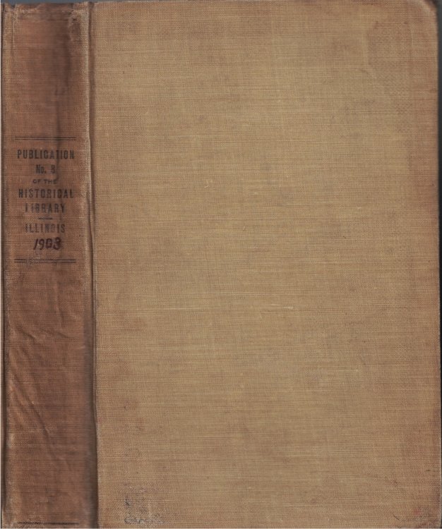 Transactions of the Illinois State Historical Society for the Year 1903; Fourth Annual Meeting of the Society, Springfield, January 27 and 28, 1903: Publication No. 8 of the Illinois State Historical Library