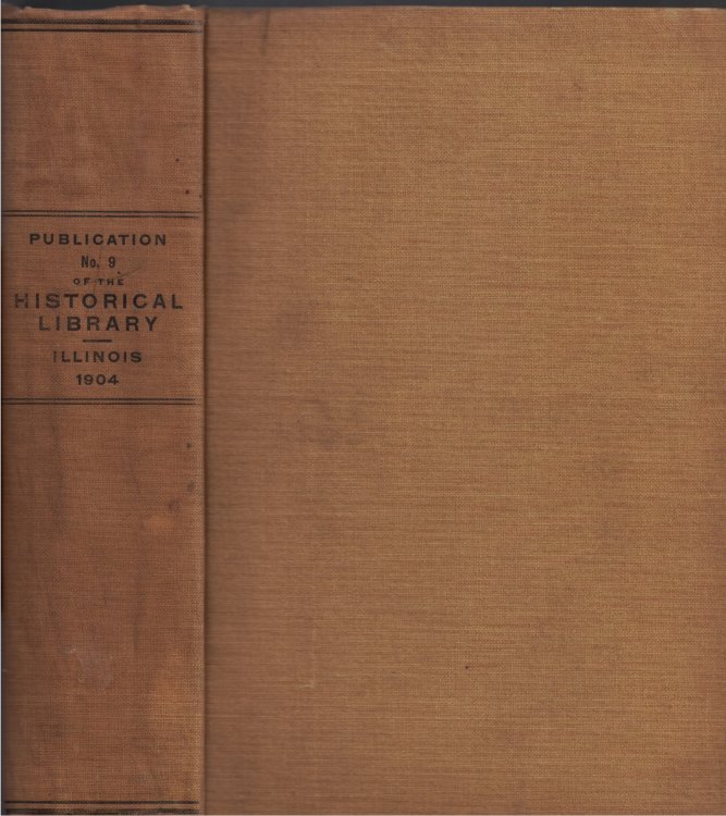 Image for Transactions of the Illinois State Historical Society for the Year 1904; Fifth Annual Meeting of the Society, Bloomington, January 27, 28 and 29, 1904: Publication No. 9 of the Illinois State Historical Library Transactions of the Illinois State Historical Society for the Year 1904; Fifth Annual Meeting of the Society, Bloomington, January 27, 28 and 29, 1904: Publication No. 9 of the Illinois State Historical Library