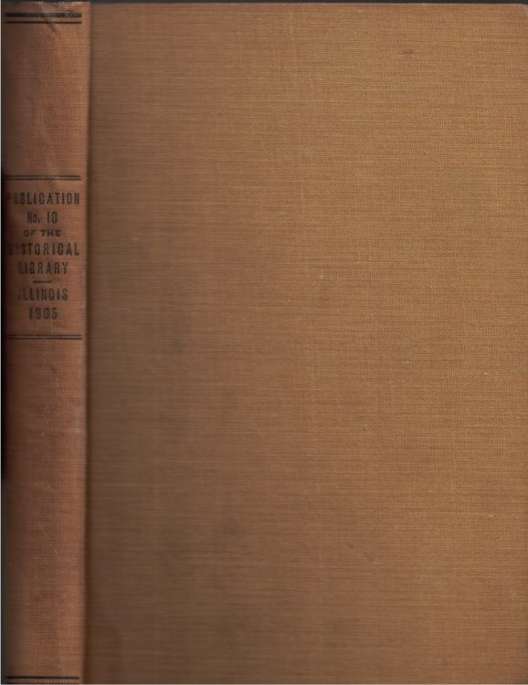 Image for Transactions of the Illinois State Historical Society for the Year 1905; Sixth Annual Meeting of the Society, Springfield, Ill., January 25-26, 1905: Publication No. 10 of the Illinois State Historical Library Transactions of the Illinois State Historical Society for the Year 1905; Sixth Annual Meeting of the Society, Springfield, Ill., January 25-26, 1905: Publication No. 10 of the Illinois State Historical Library