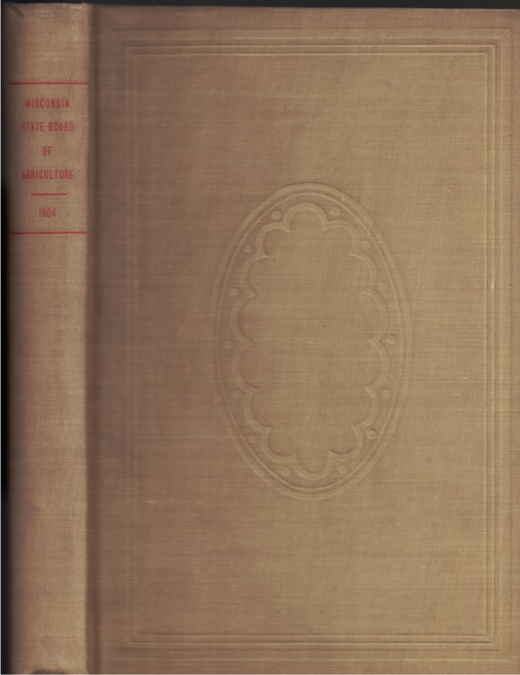 Annual Report of the Wisconsin State Board of Agriculture, For the Year 1904