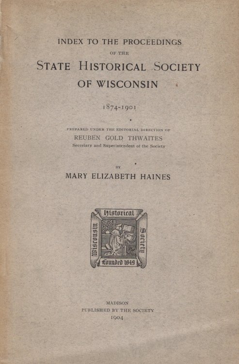 Index to the Proceedings of the State Historical Society of Wisconsin, 1874 - 1901