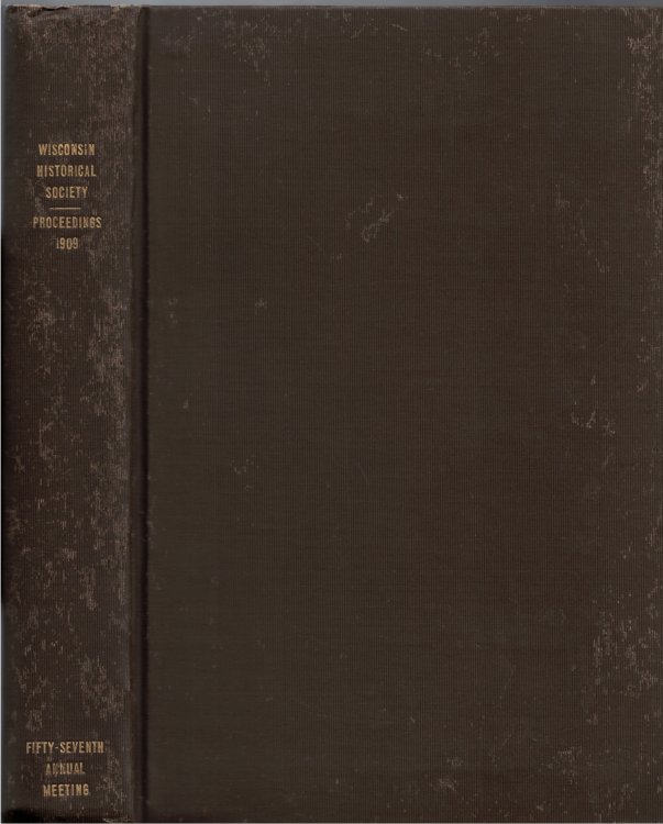 Proceedings of the State Historical Society of Wisconsin at its Fifty-Seventh Annual Meeting, Held October 21, 1909