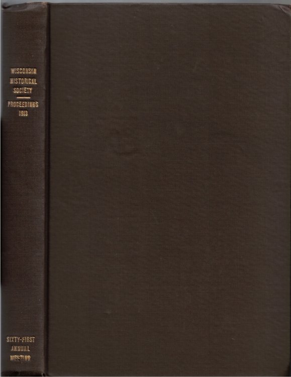Proceedings of the State Historical Society of Wisconsin at its Sixty-First Annual Meeting, Held October 22, and December 19, 1913