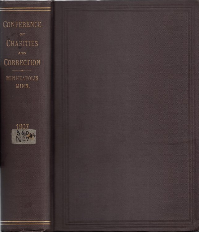 Proceedings of the National Conference of Charities and Correction; at the Thirty-Fourth Annual Session Held in the City of Minneapolis, Minn., June 12th to 19th, 1907