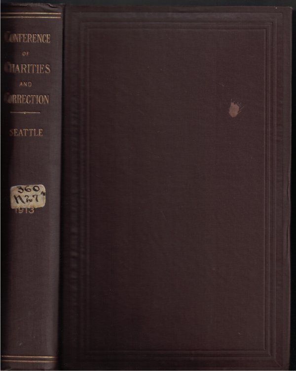 Proceedings of the National Conference of Charities and Correction; at the Fortieth Annual Session Held in Seattle, Washington July 5-12, 1913