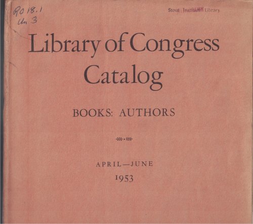 Library of Congress Catalog, A Cumulative List of Works Represented by Library of Congress Printed Cards, April - June 1953; Books: Authors [A-Z]