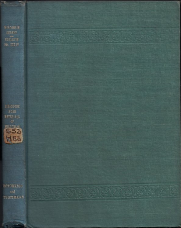 Limestone Road Materials of Wisconsin (Wisconsin Geological and Natural History Survey, Bulletin No. XXXIV, Economic Series No. 16)