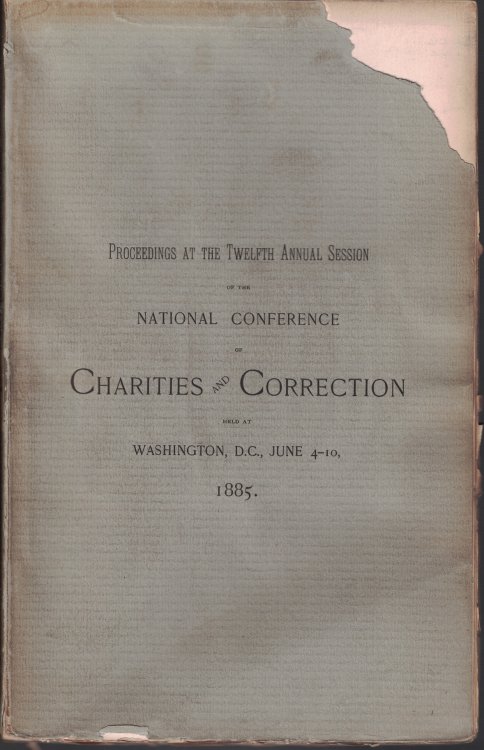 Proceedings of the Twelfth Annual Conference of Charities and Correction, Held at Washington, D.C., June 4-10, 1885