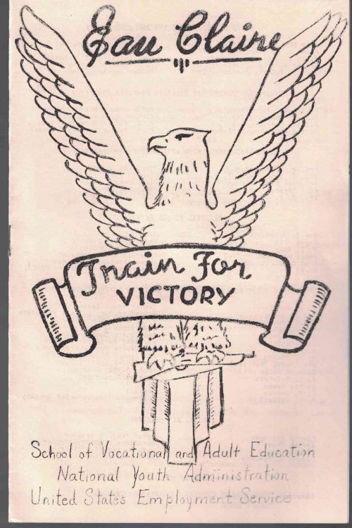 Eau Claire, Wisconsin: Train for Victory [World War 2 Era Vocational Trianing Pamphlet]